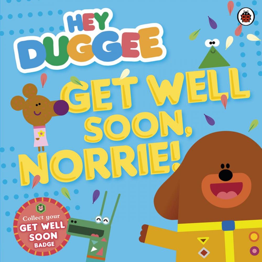 Big bigCover of Hey Duggee: Get Well Soon, Norrie!