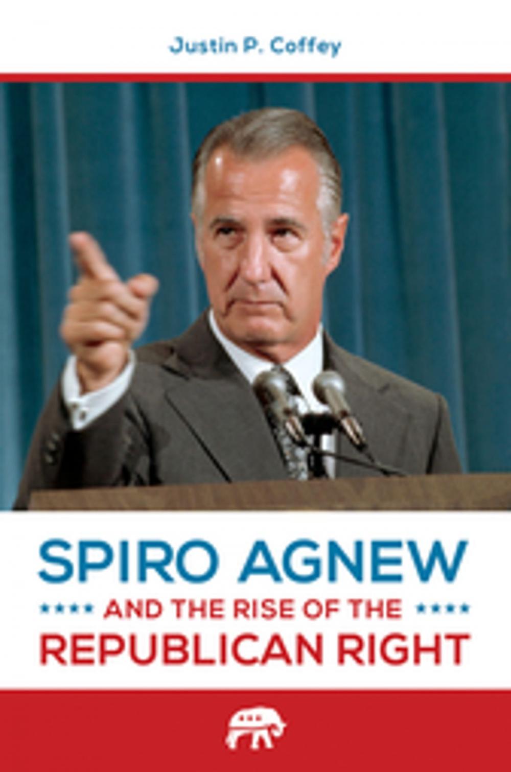 Big bigCover of Spiro Agnew and the Rise of the Republican Right