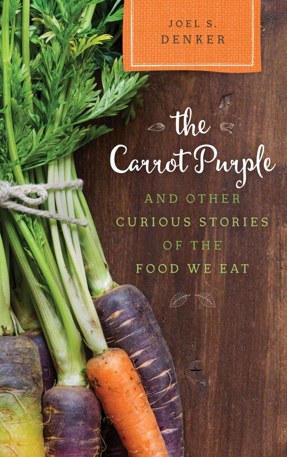 Big bigCover of The Carrot Purple and Other Curious Stories of the Food We Eat