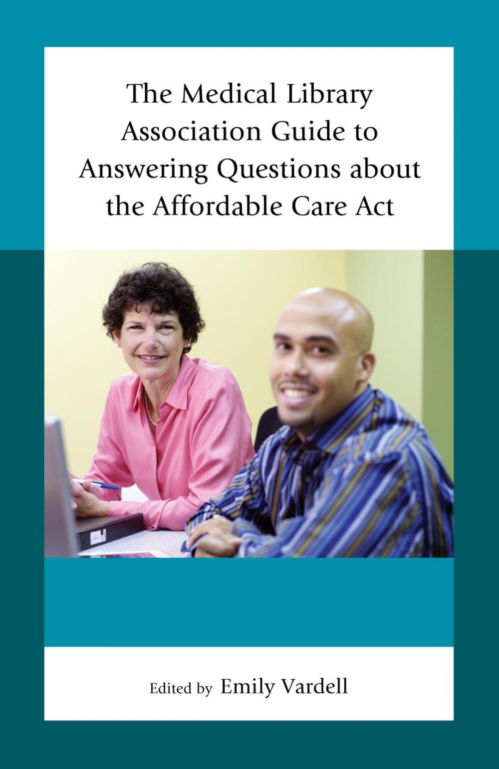 Big bigCover of The Medical Library Association Guide to Answering Questions about the Affordable Care Act