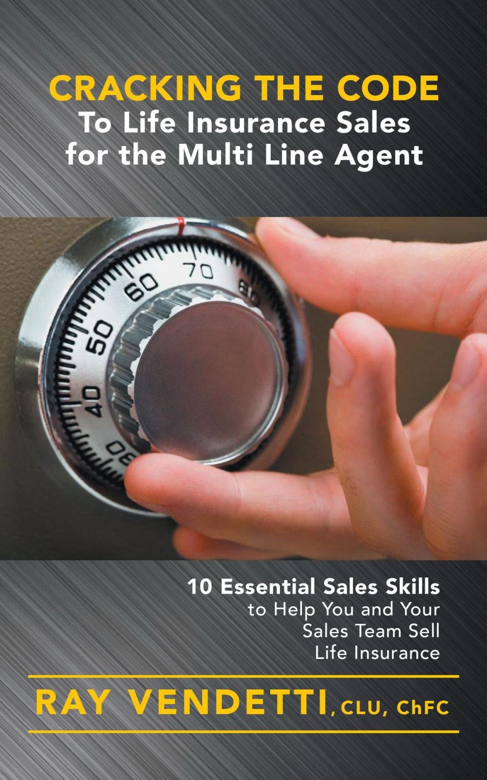 Big bigCover of Cracking the Code to Life Insurance Sales for the Multi Line Agent