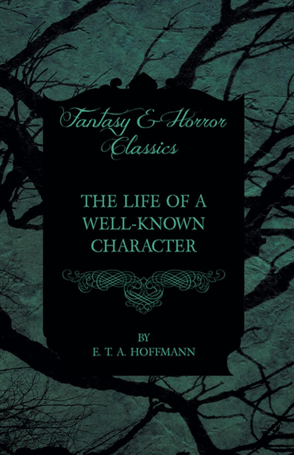 Big bigCover of The Life of a Well-Known Character (Fantasy and Horror Classics)