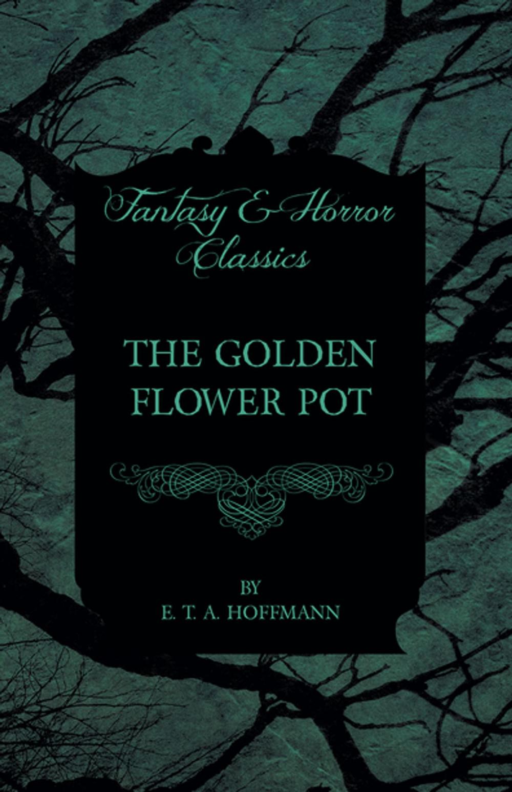 Big bigCover of The Golden Flower Pot (Fantasy and Horror Classics)