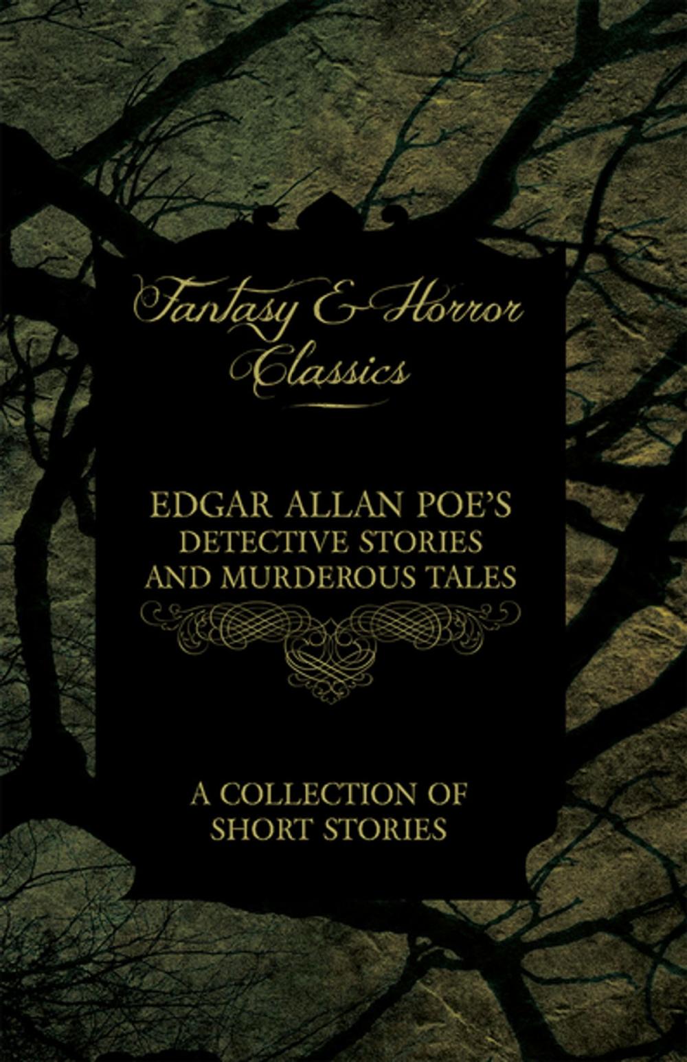 Big bigCover of Edgar Allan Poe's Detective Stories and Murderous Tales - A Collection of Short Stories (Fantasy and Horror Classics)