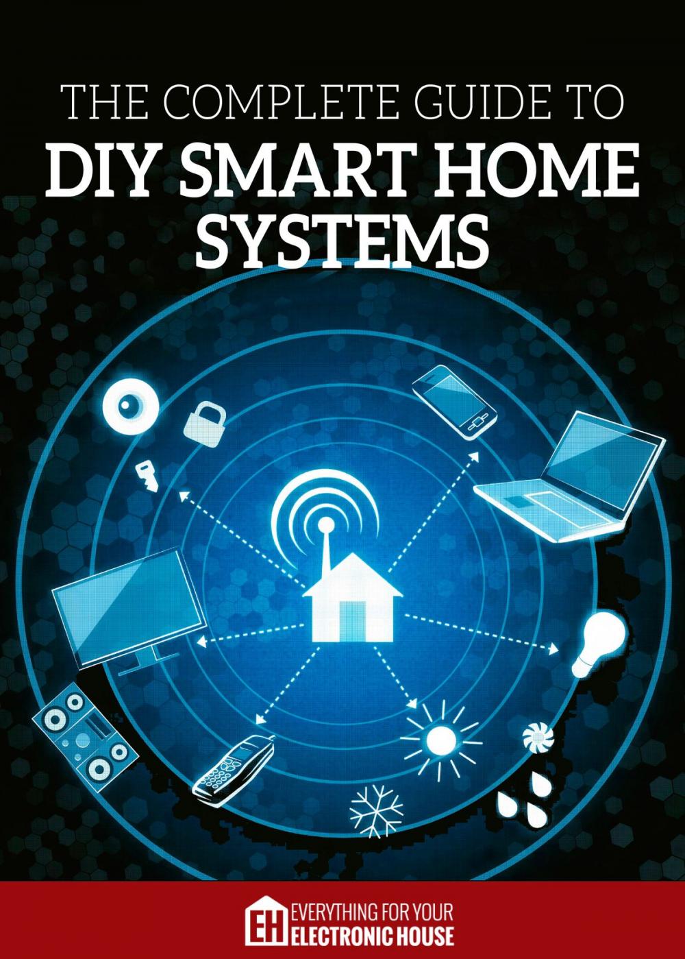 Big bigCover of The Complete Guide to DIY Smart Home Systems