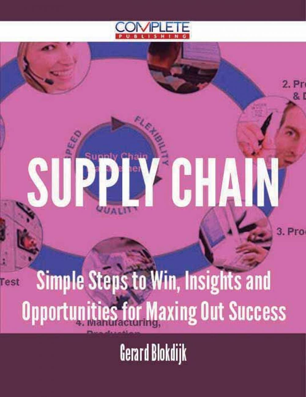 Big bigCover of Supply Chain - Simple Steps to Win, Insights and Opportunities for Maxing Out Success