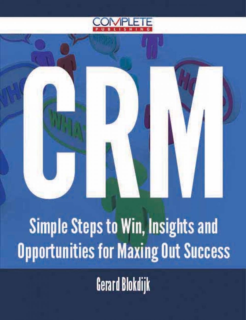 Big bigCover of CRM - Simple Steps to Win, Insights and Opportunities for Maxing Out Success