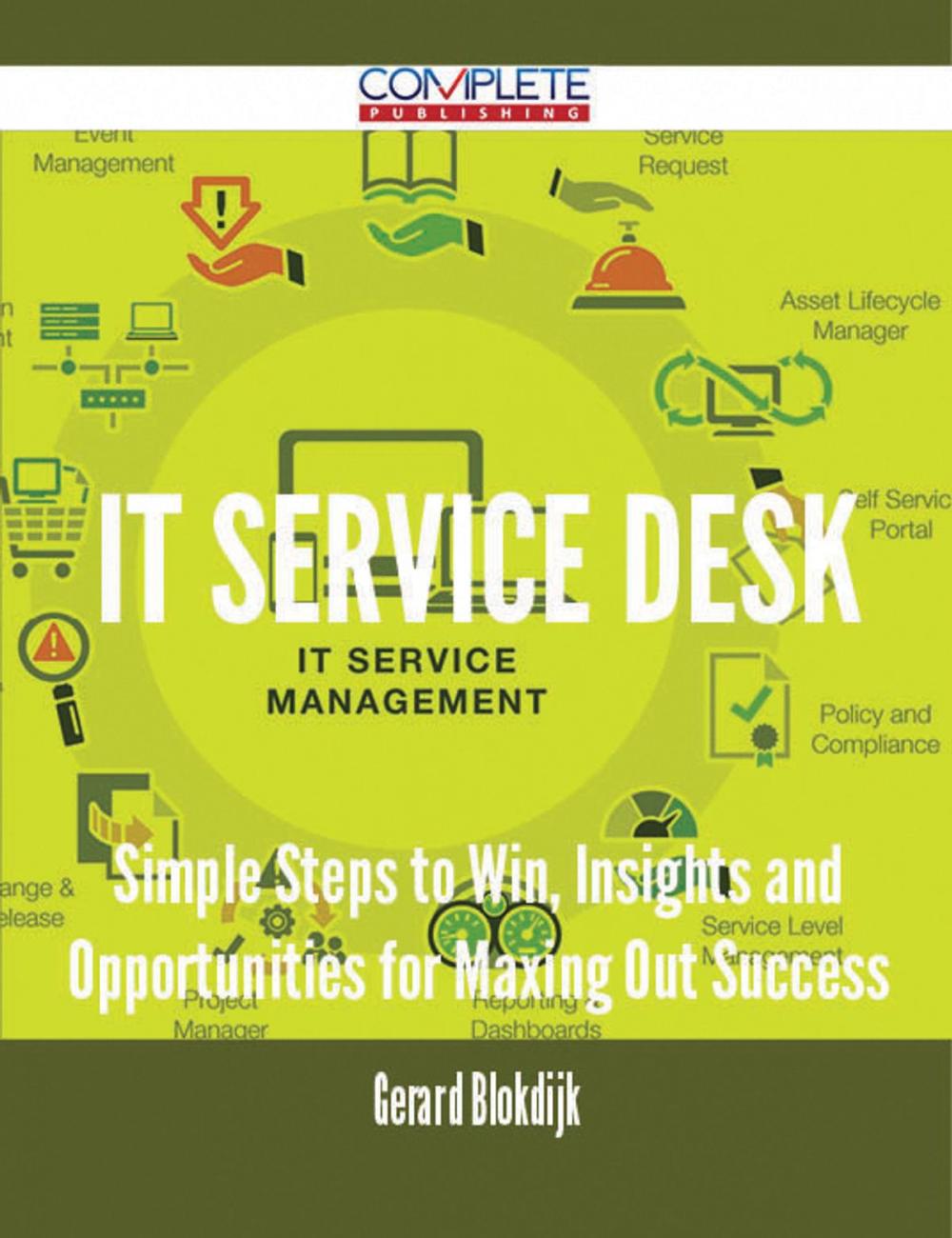 Big bigCover of IT Service Desk - Simple Steps to Win, Insights and Opportunities for Maxing Out Success