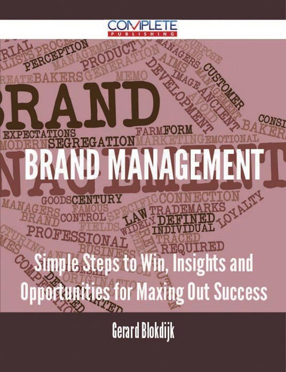 Big bigCover of Brand Management - Simple Steps to Win, Insights and Opportunities for Maxing Out Success