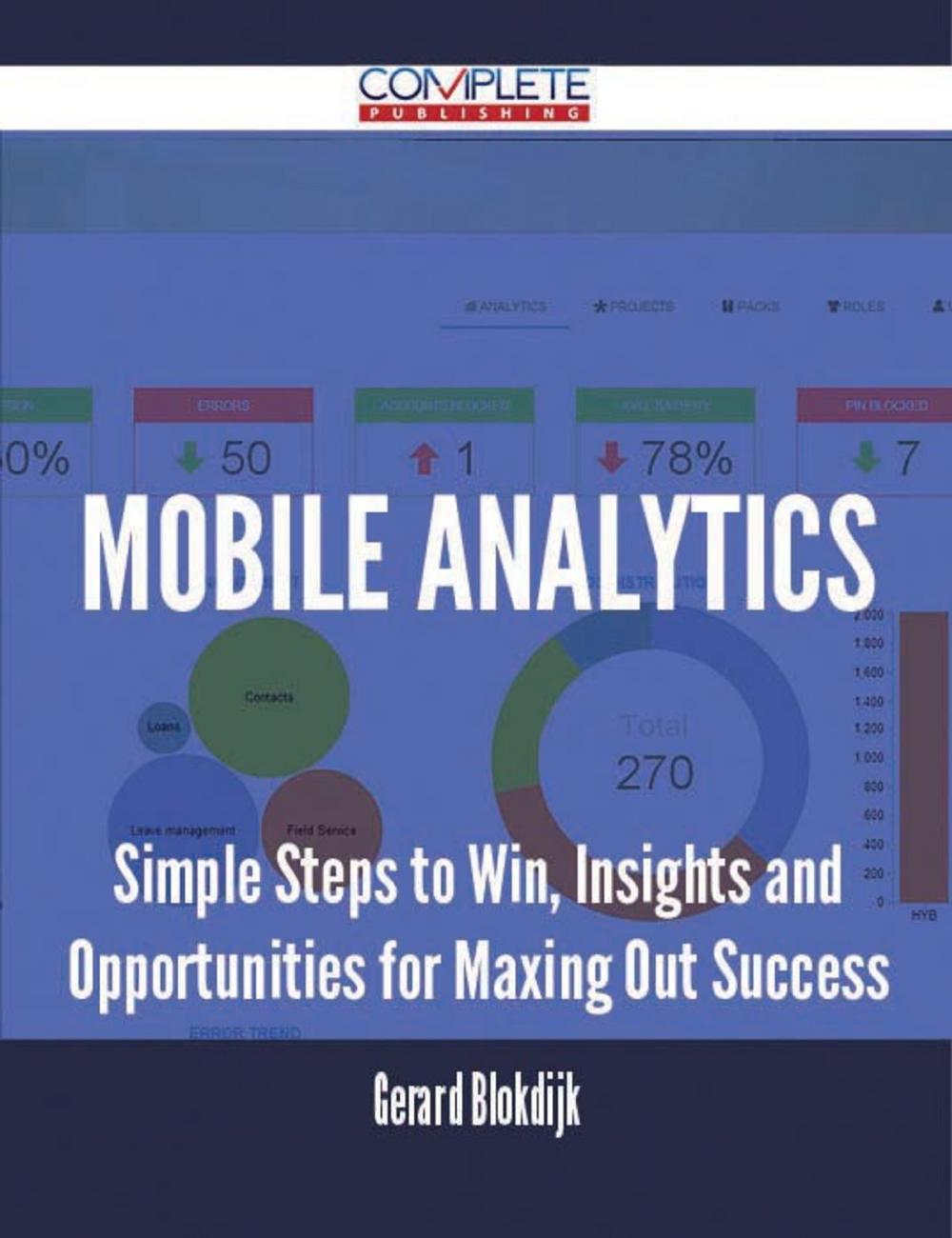 Big bigCover of Mobile Analytics - Simple Steps to Win, Insights and Opportunities for Maxing Out Success