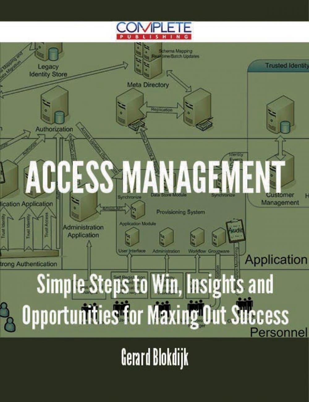 Big bigCover of Access Management - Simple Steps to Win, Insights and Opportunities for Maxing Out Success