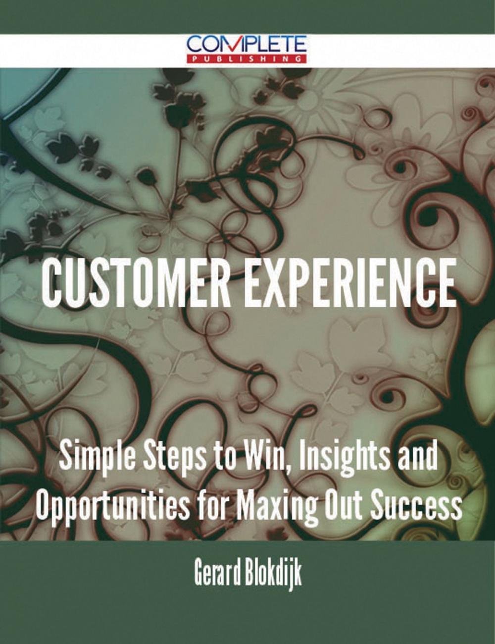 Big bigCover of Customer Experience - Simple Steps to Win, Insights and Opportunities for Maxing Out Success