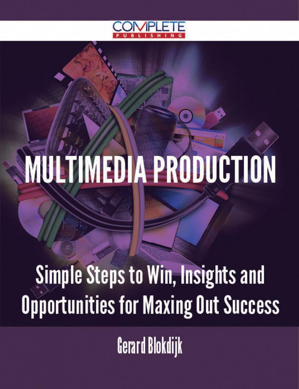 Big bigCover of Multimedia Production - Simple Steps to Win, Insights and Opportunities for Maxing Out Success