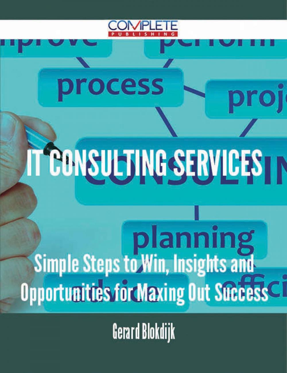 Big bigCover of IT consulting services - Simple Steps to Win, Insights and Opportunities for Maxing Out Success