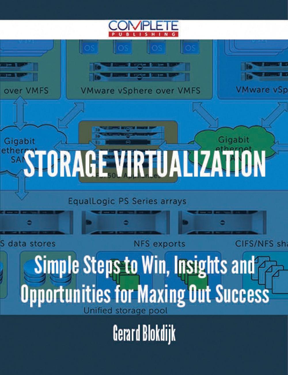 Big bigCover of Storage Virtualization - Simple Steps to Win, Insights and Opportunities for Maxing Out Success