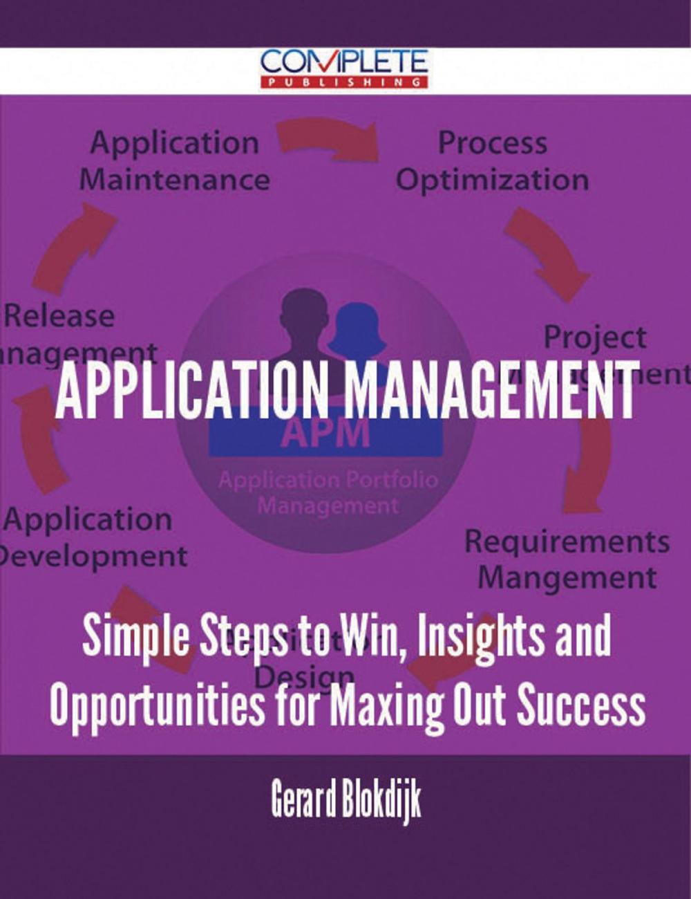 Big bigCover of Application Management - Simple Steps to Win, Insights and Opportunities for Maxing Out Success