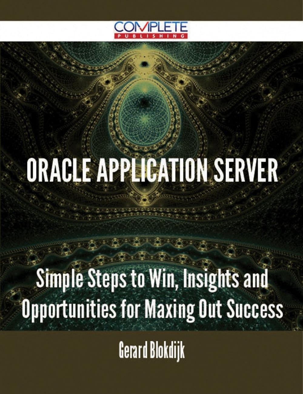 Big bigCover of Oracle Application Server - Simple Steps to Win, Insights and Opportunities for Maxing Out Success