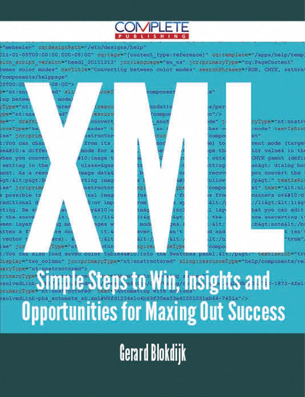 Big bigCover of XML - Simple Steps to Win, Insights and Opportunities for Maxing Out Success