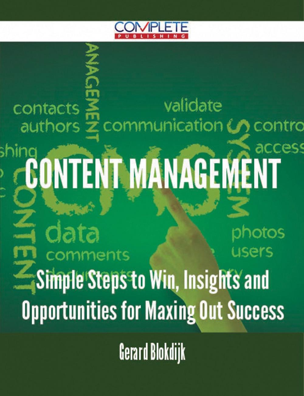 Big bigCover of Content Management - Simple Steps to Win, Insights and Opportunities for Maxing Out Success