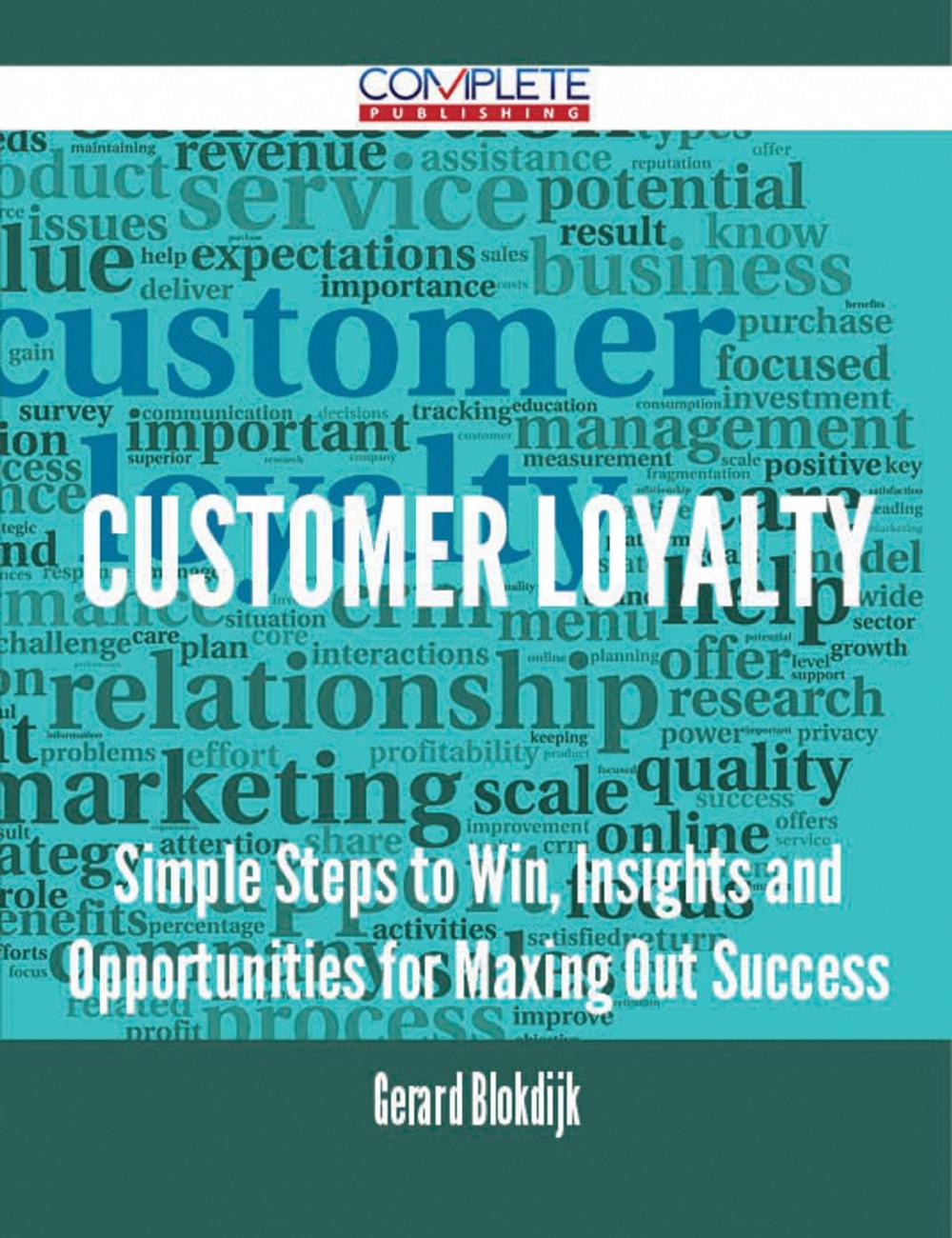 Big bigCover of Customer Loyalty - Simple Steps to Win, Insights and Opportunities for Maxing Out Success