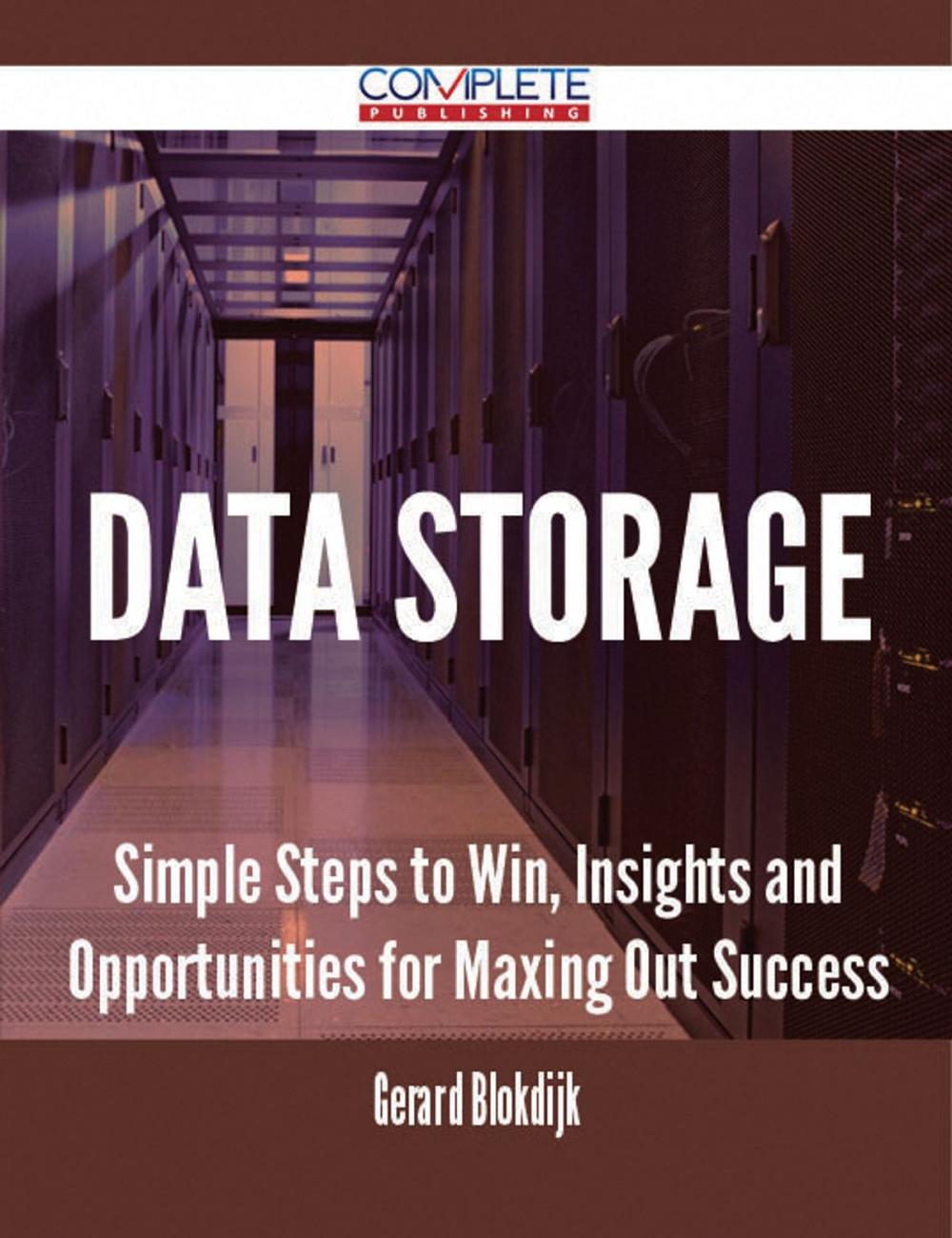 Big bigCover of Data Storage - Simple Steps to Win, Insights and Opportunities for Maxing Out Success