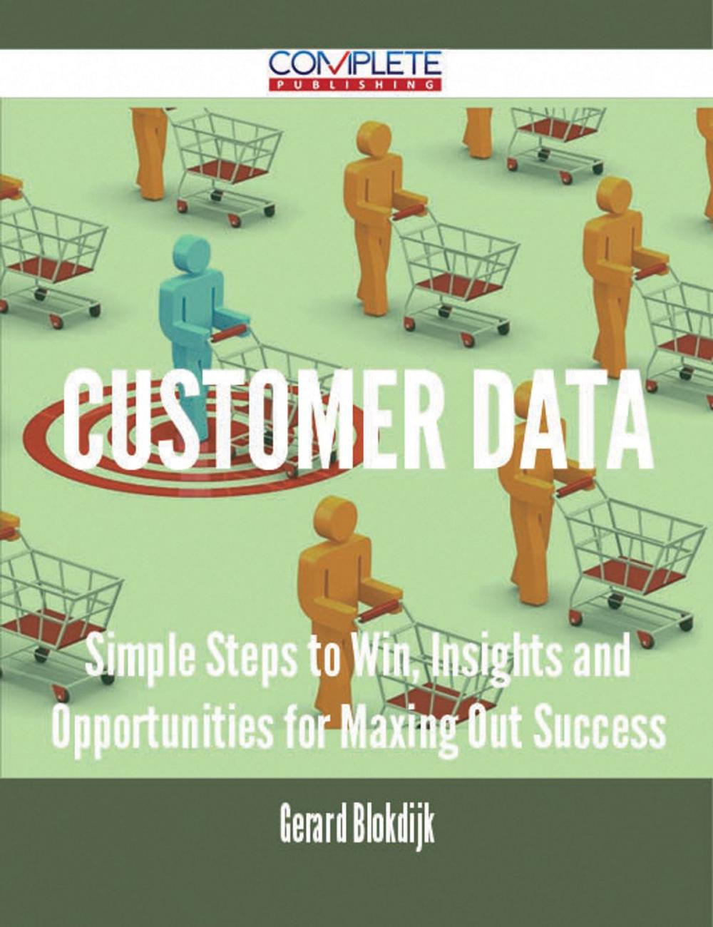 Big bigCover of Customer Data - Simple Steps to Win, Insights and Opportunities for Maxing Out Success