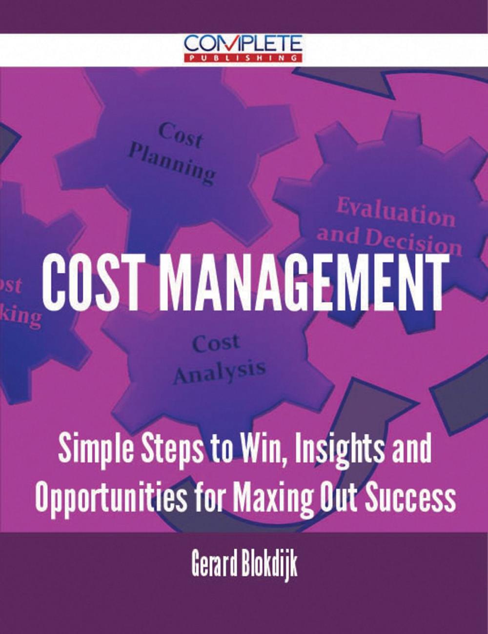 Big bigCover of Cost Management - Simple Steps to Win, Insights and Opportunities for Maxing Out Success