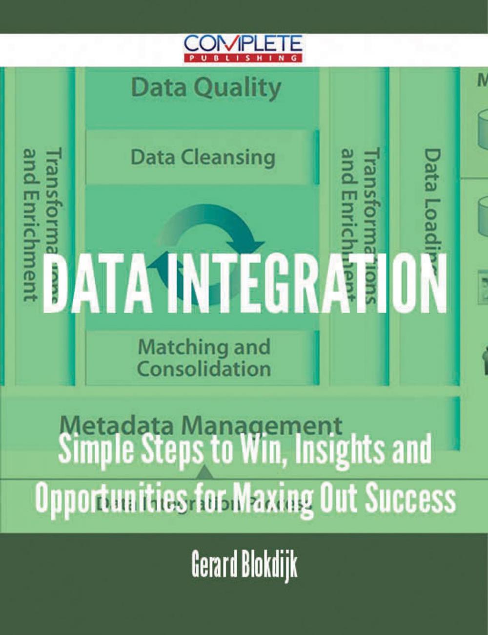 Big bigCover of Data Integration - Simple Steps to Win, Insights and Opportunities for Maxing Out Success