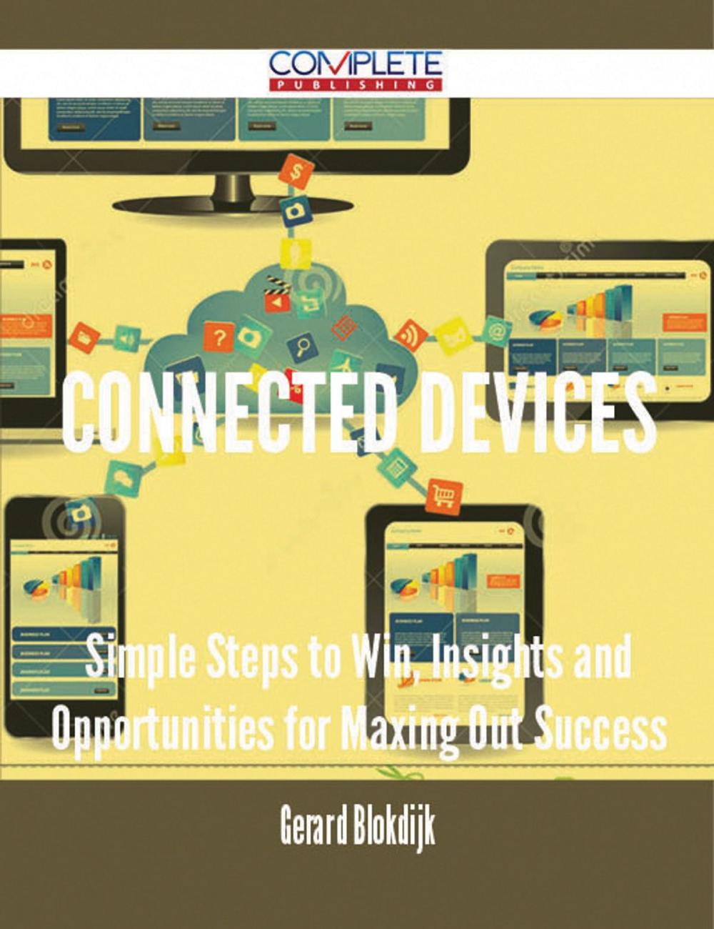 Big bigCover of connected devices - Simple Steps to Win, Insights and Opportunities for Maxing Out Success