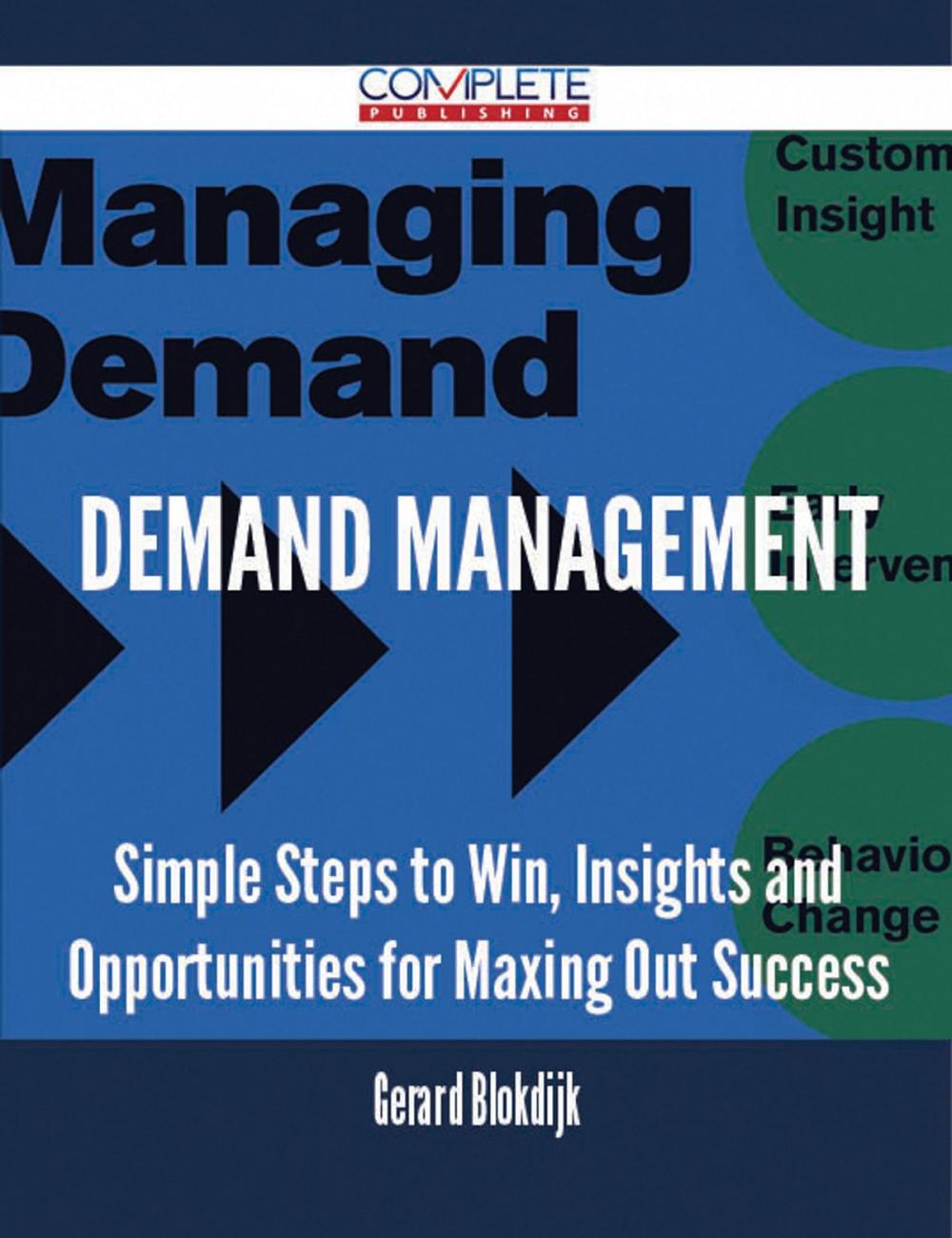 Big bigCover of Demand Management - Simple Steps to Win, Insights and Opportunities for Maxing Out Success