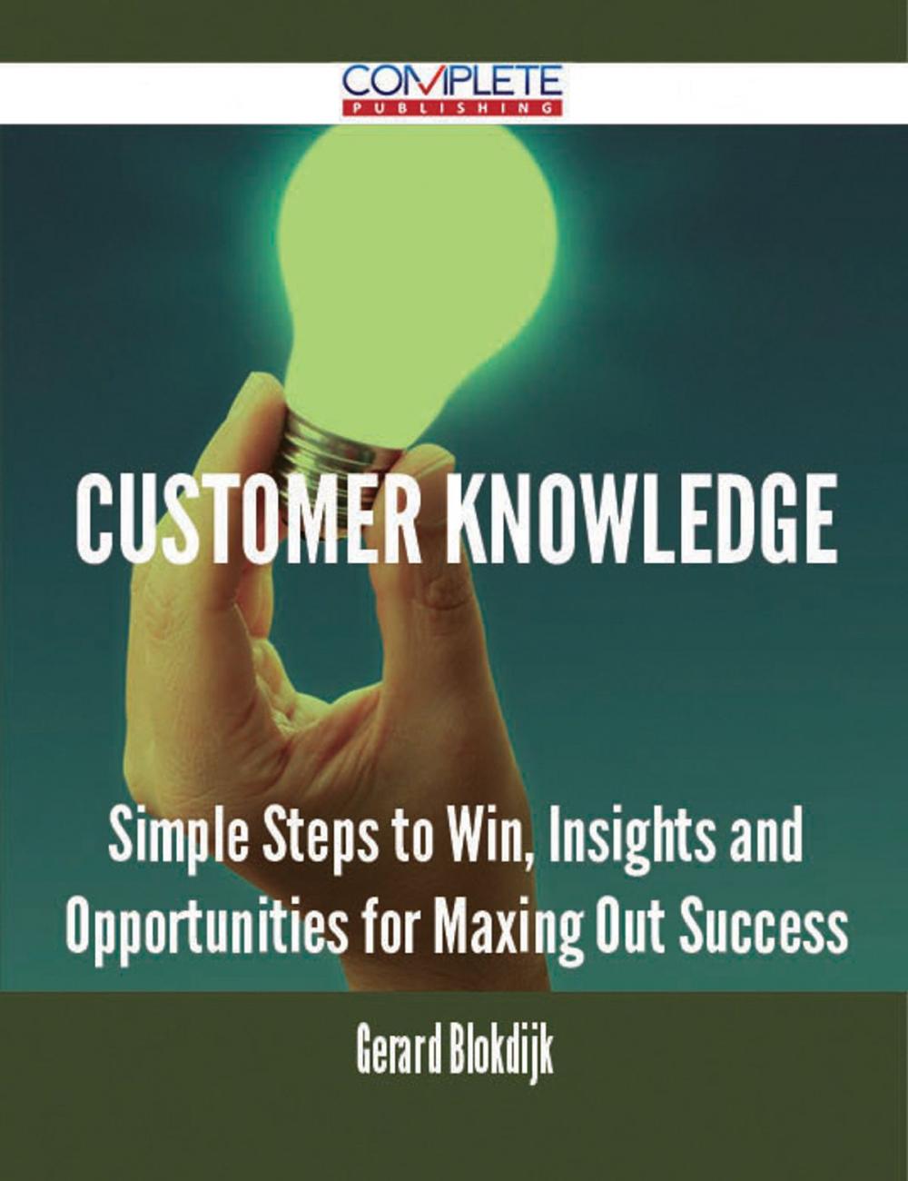 Big bigCover of Customer Knowledge - Simple Steps to Win, Insights and Opportunities for Maxing Out Success