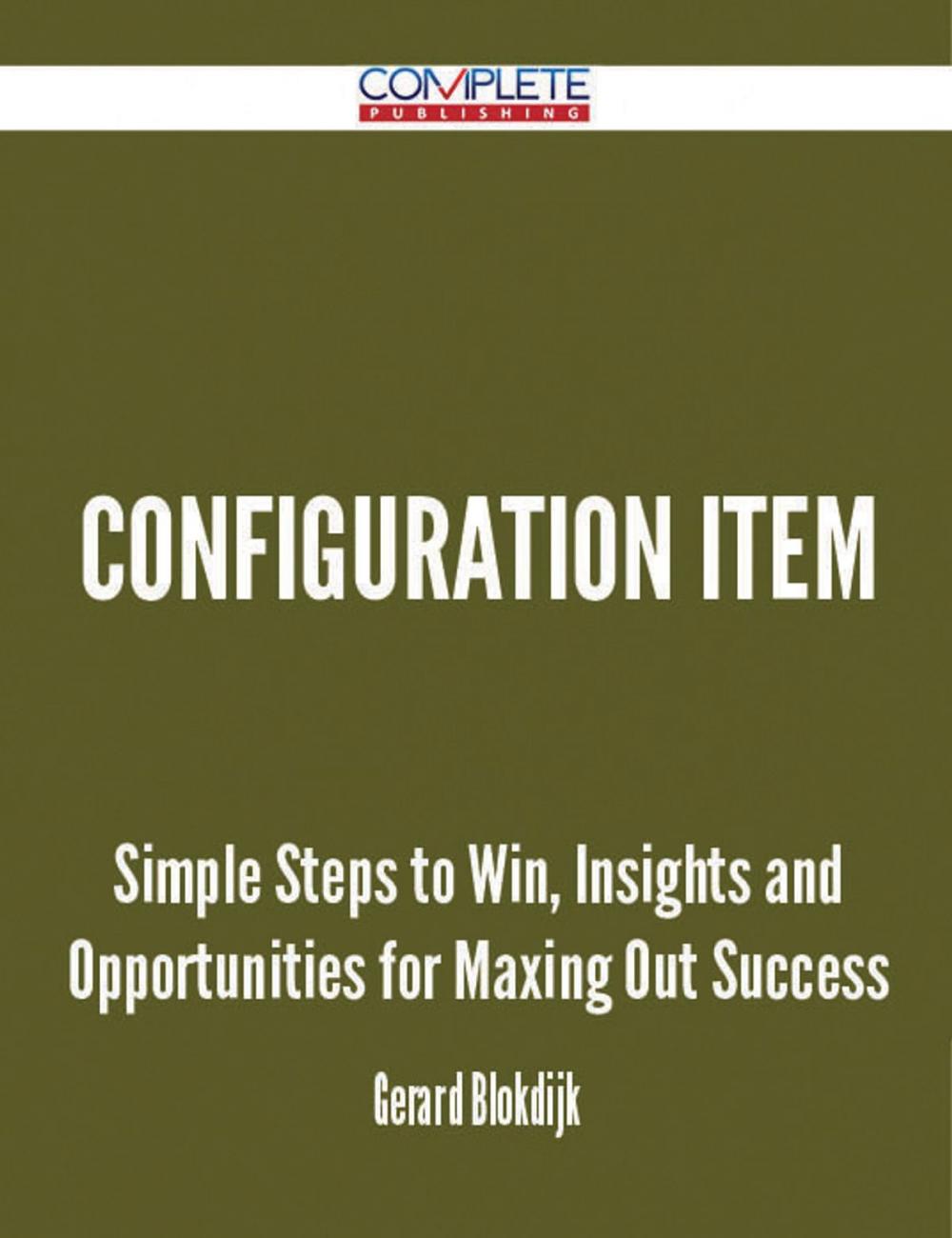 Big bigCover of Configuration Item - Simple Steps to Win, Insights and Opportunities for Maxing Out Success