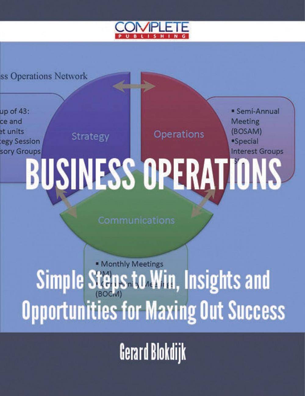 Big bigCover of Business Operations - Simple Steps to Win, Insights and Opportunities for Maxing Out Success