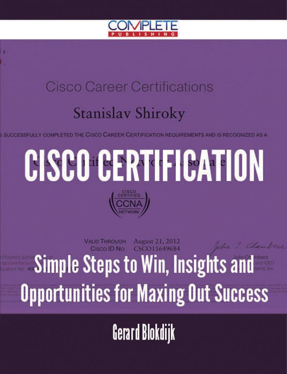 Big bigCover of Cisco Certification - Simple Steps to Win, Insights and Opportunities for Maxing Out Success