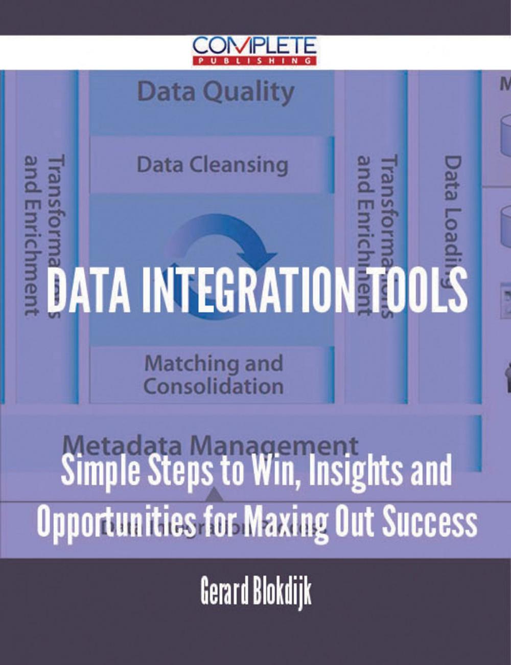 Big bigCover of Data Integration Tools - Simple Steps to Win, Insights and Opportunities for Maxing Out Success