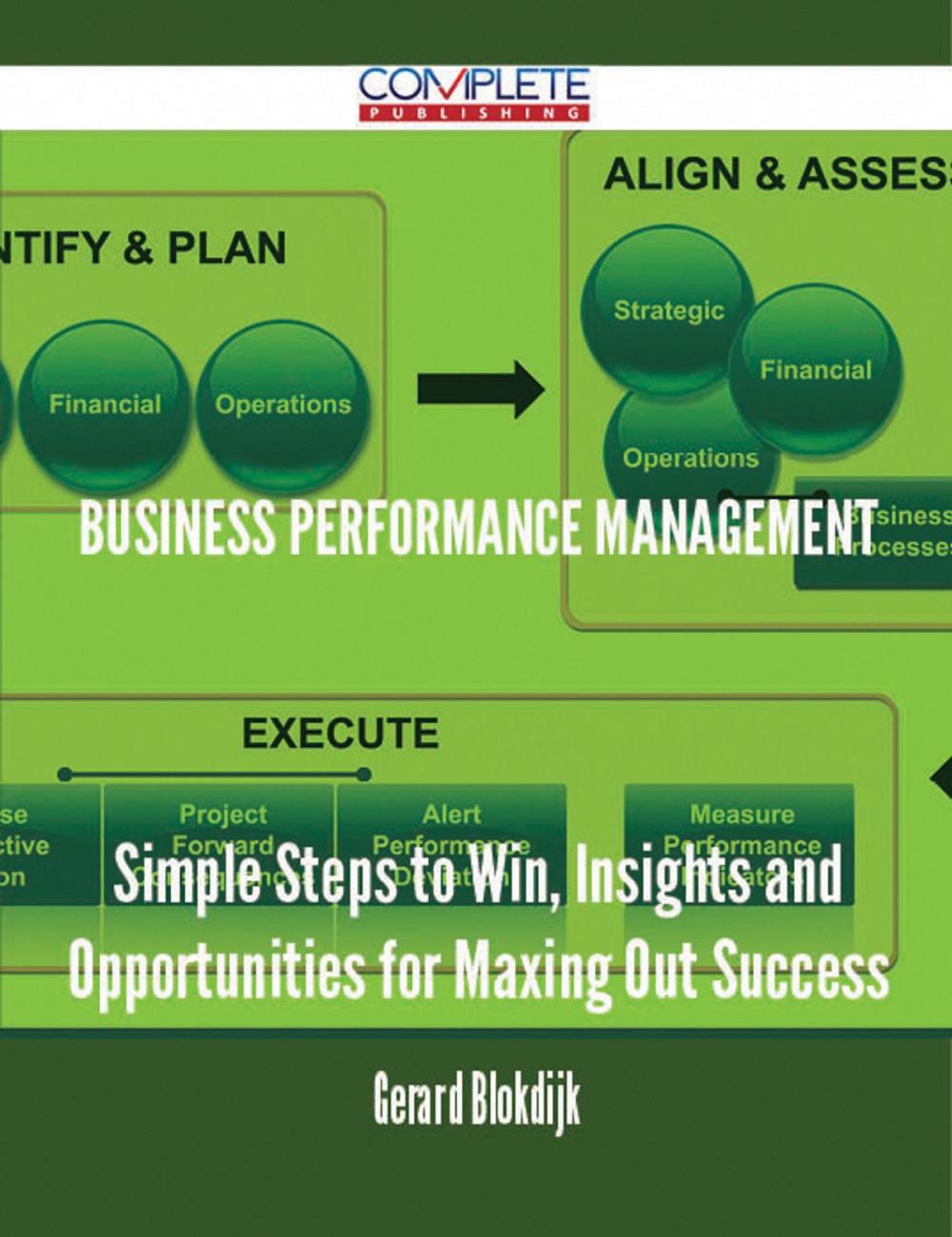 Big bigCover of Business performance management - Simple Steps to Win, Insights and Opportunities for Maxing Out Success