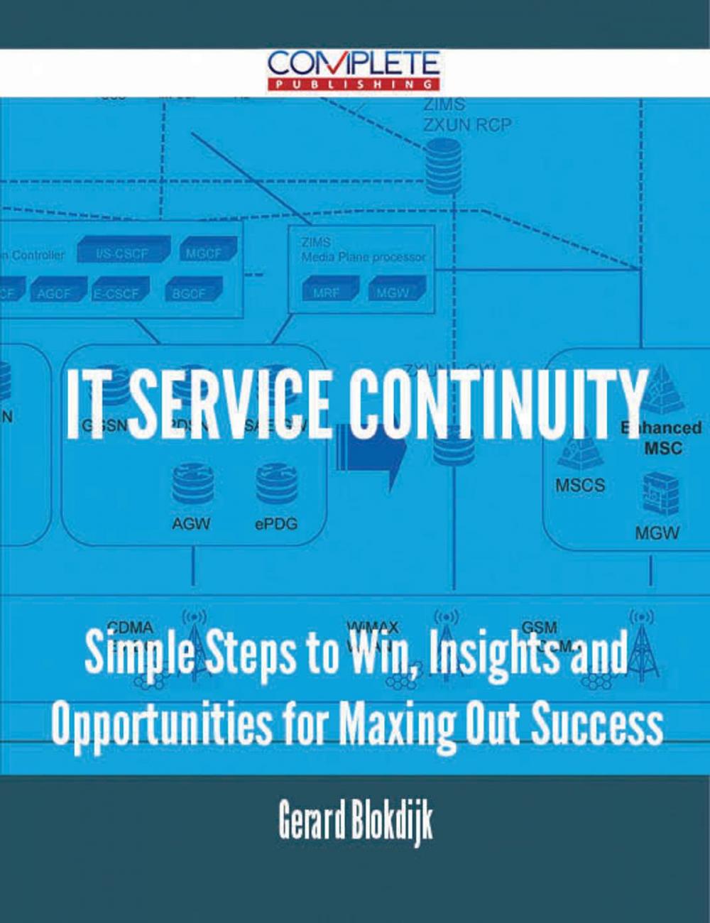 Big bigCover of IT Service Continuity - Simple Steps to Win, Insights and Opportunities for Maxing Out Success