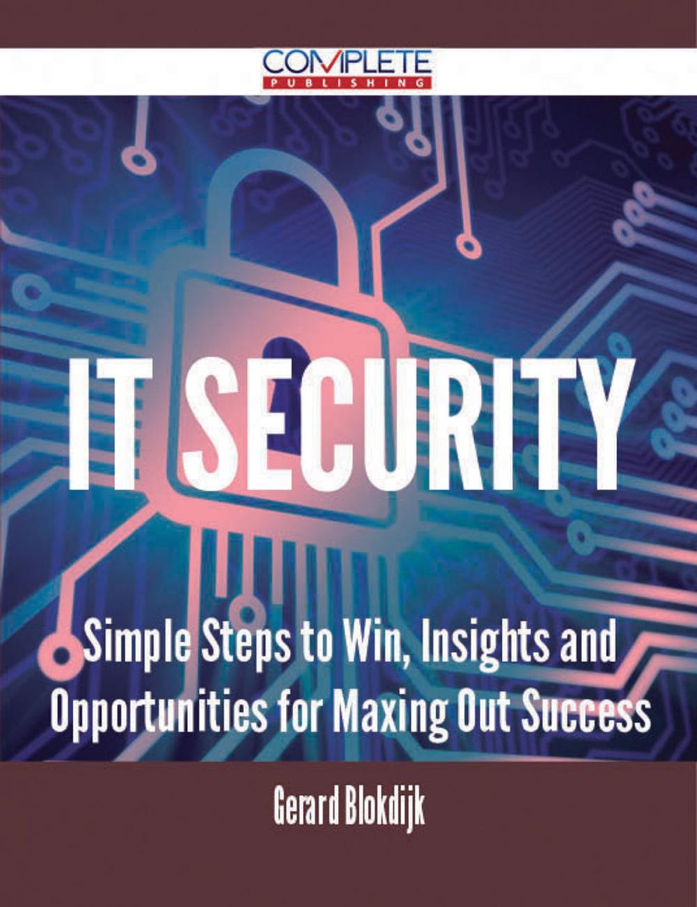 Big bigCover of IT Security - Simple Steps to Win, Insights and Opportunities for Maxing Out Success