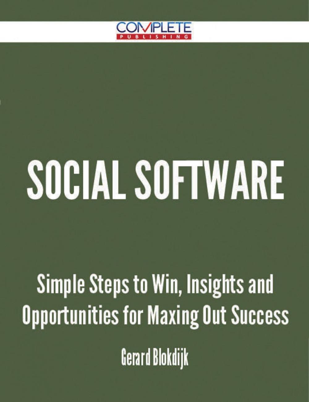 Big bigCover of Social Software - Simple Steps to Win, Insights and Opportunities for Maxing Out Success