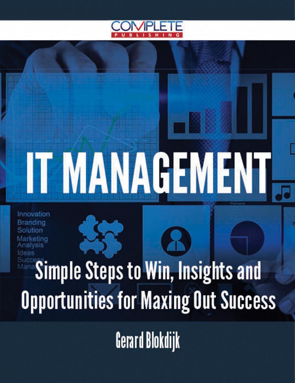 Big bigCover of IT Management - Simple Steps to Win, Insights and Opportunities for Maxing Out Success