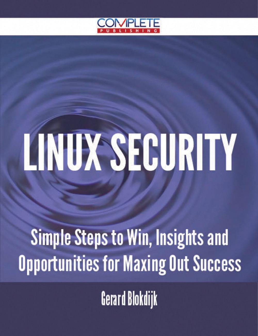 Big bigCover of Linux Security - Simple Steps to Win, Insights and Opportunities for Maxing Out Success