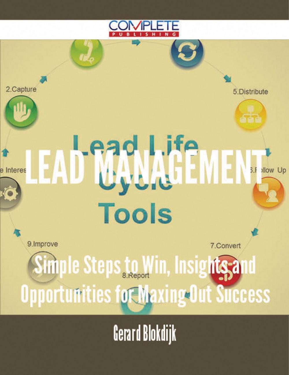 Big bigCover of Lead Management - Simple Steps to Win, Insights and Opportunities for Maxing Out Success