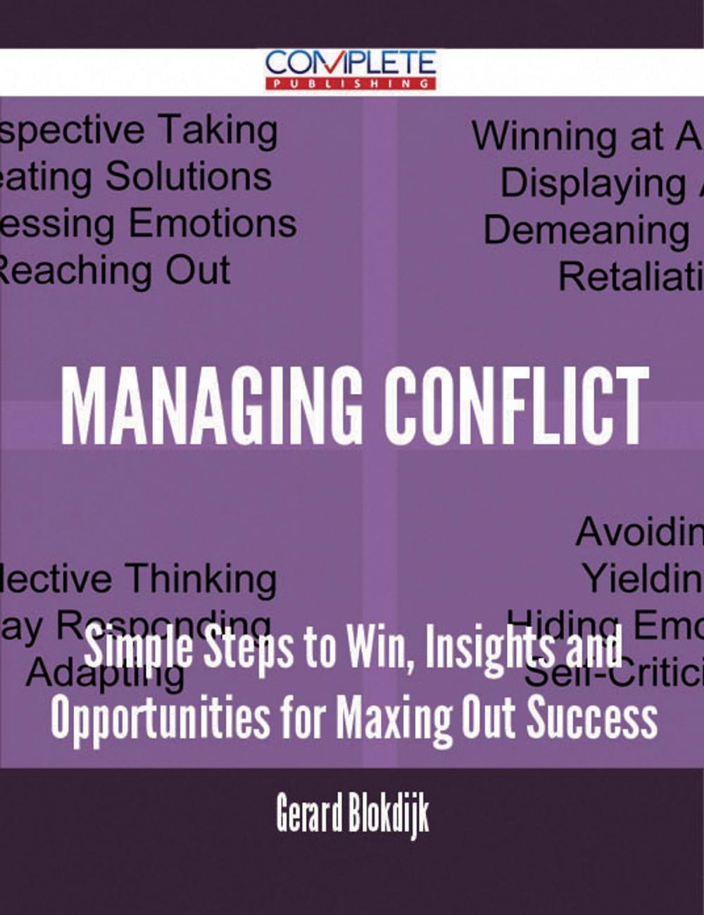 Big bigCover of Managing Conflict - Simple Steps to Win, Insights and Opportunities for Maxing Out Success