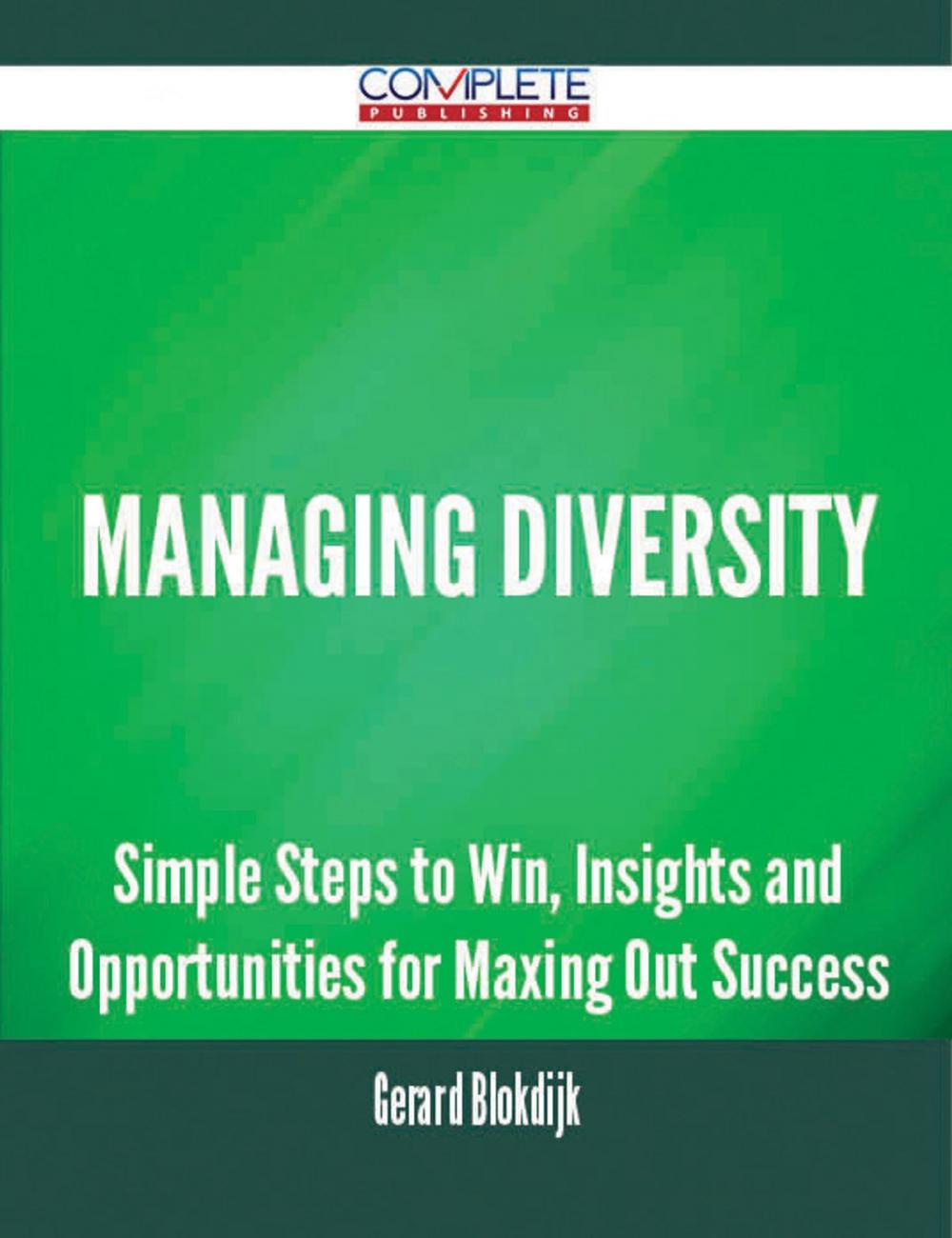 Big bigCover of Managing Diversity - Simple Steps to Win, Insights and Opportunities for Maxing Out Success