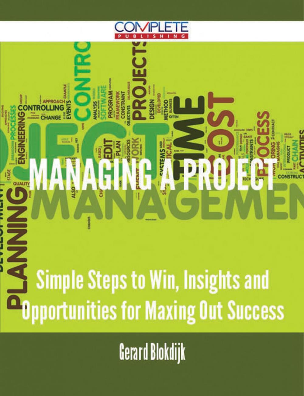 Big bigCover of Managing a Project - Simple Steps to Win, Insights and Opportunities for Maxing Out Success