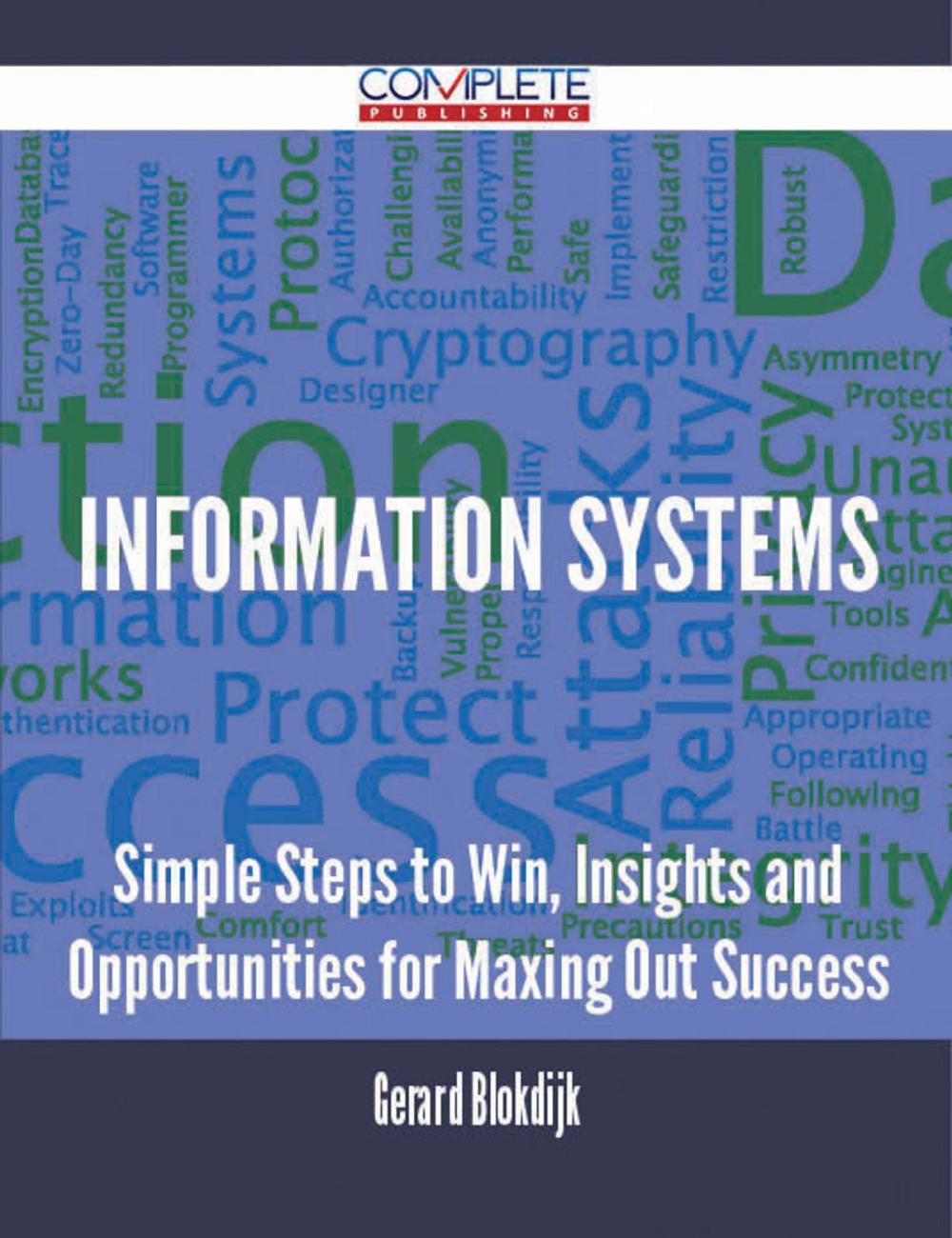 Big bigCover of Information Systems - Simple Steps to Win, Insights and Opportunities for Maxing Out Success