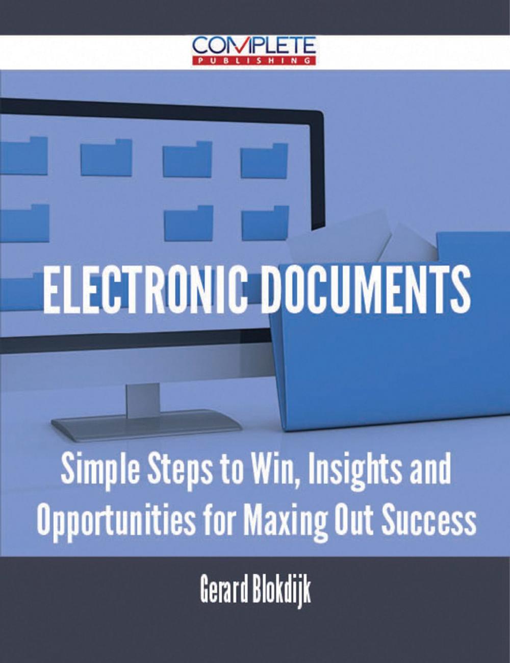 Big bigCover of Electronic Documents - Simple Steps to Win, Insights and Opportunities for Maxing Out Success