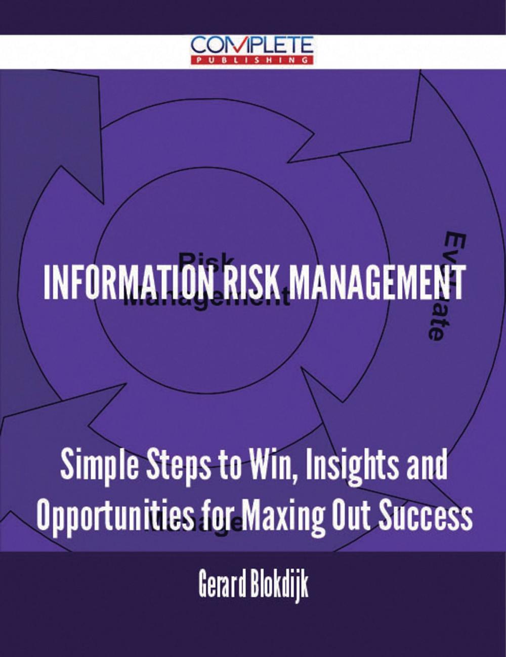 Big bigCover of Information risk management - Simple Steps to Win, Insights and Opportunities for Maxing Out Success