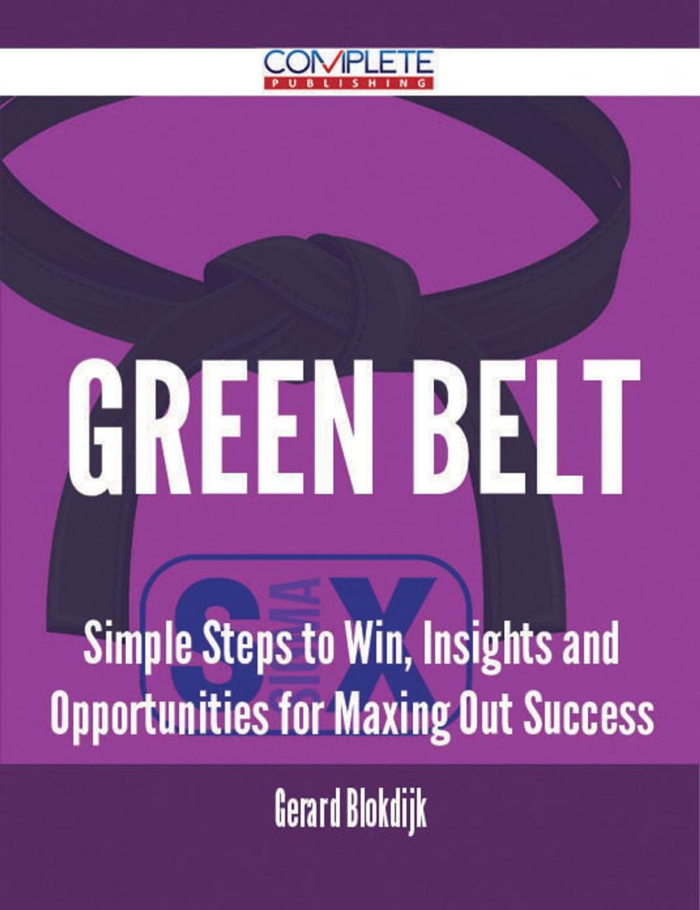 Big bigCover of green belt - Simple Steps to Win, Insights and Opportunities for Maxing Out Success