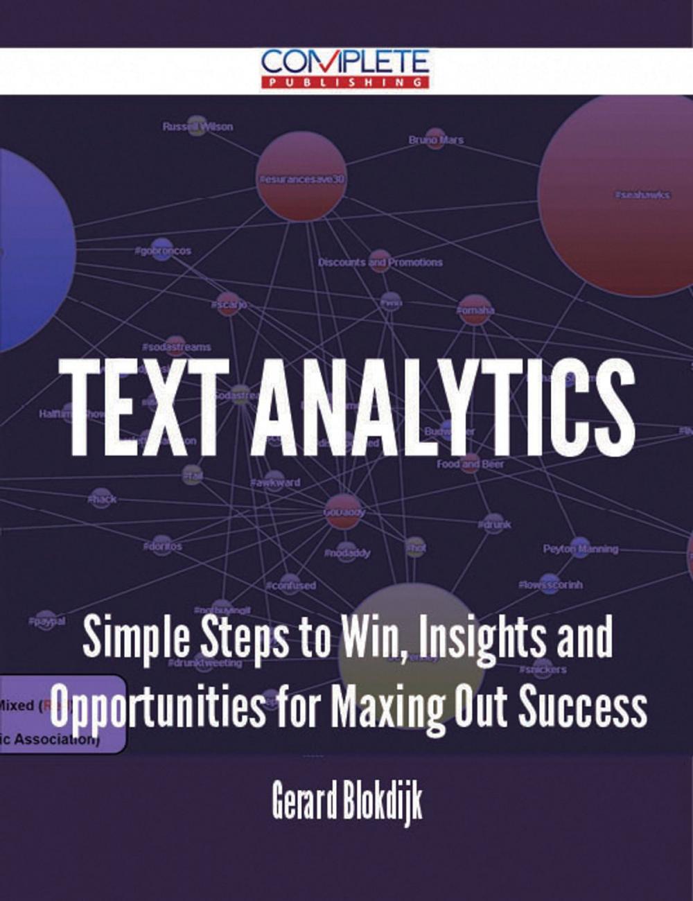 Big bigCover of Text Analytics - Simple Steps to Win, Insights and Opportunities for Maxing Out Success